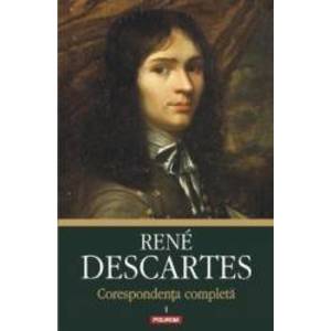 Corespondenta completa vol.1 - Rene Descartes imagine