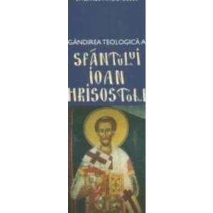 Gandirea teologica a Sfantului Ioan Hrisostom - Stylianos Papadopoulos imagine