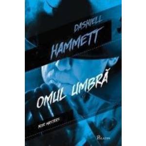 Omul umbra - Dashiell Hammett imagine