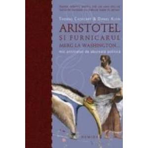 Aristotel si furnicarul merg la Washington... necartonat - Thomas Cathcart imagine