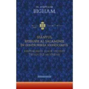Sfantul Epifanie Al Salaminei In Controversa Iconoclasta - Stephane Bigham imagine