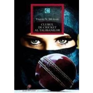 Clubul de crichet al talibanilor - Timeri N. Murari imagine