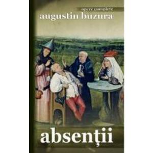 Absentii - Augustin Buzura imagine