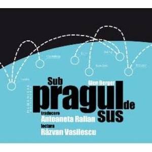 Audio Book CD - Sub pragul de sus - Glen Berger - Lectura Razvan Vasilescu imagine