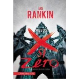 Rebus X si Zero - Ian Rankin imagine