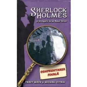 Confruntarea Finala - Sherlock Holmes si strengarii de pe BakerStreet - Tracy Mack imagine
