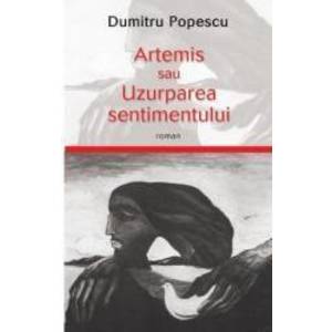 Artemis sau uzurparea sentimentului - Dumitru Popescu imagine