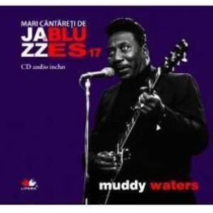 Jazz si blues 17 Muddy Waters + Cd imagine