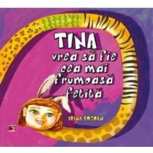 Tina vrea sa fie cea mai frumoasa fetita - Irina Bogdan imagine
