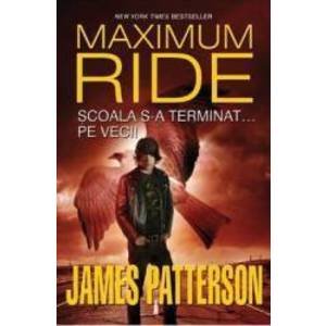 Maximum Ride vol2 Scoala s-a terminat... pe veci - James Patterson imagine