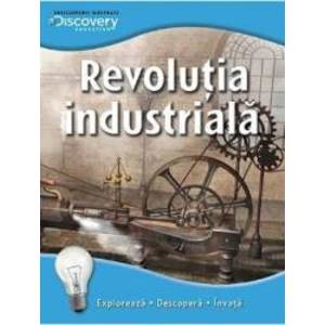 Revolutia industriala - Enciclopedii ilustrate Discovery imagine