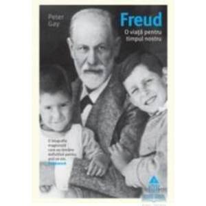 Freud o viata pentru timpul nostru - Peter Gay imagine