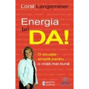 Energia lui Da - Loral Langemeier imagine