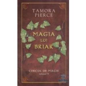 Cercul De Magie Vol. 4 Magia Lui Briar - Tamora Pierce imagine