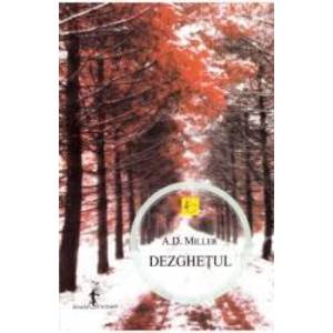Dezghetul - A.D. Miller imagine