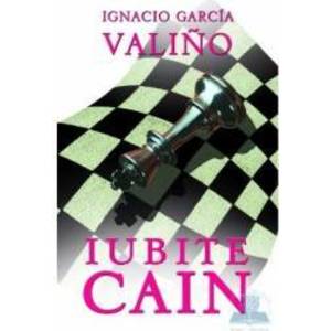 Iubite Cain - Ignacio Garcia Valino imagine