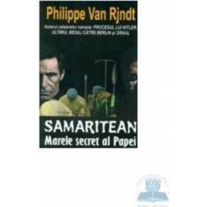 Samaritean marele secret al papei - Philippe Van Rjndt imagine