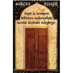 Nopti la Serampore Biblioteca maharajahului secretul Doctorului Honigberger - Mircea Eliade imagine