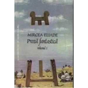 Proza fantastica I+II - Mircea Eliade imagine