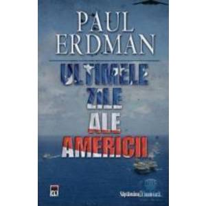 Ultimele zile ale Americii - Paul Erdman imagine
