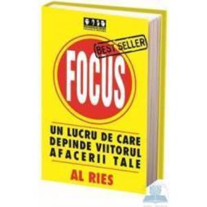Focus un lucru de care depinde viitorul afacerii tale - Al Ries imagine