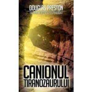 Canionul Tiranozaurului - Douglas Preston imagine