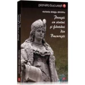 Povesti cu statui si fantani din Bucuresti - Victoria Dragu Dimitriu imagine