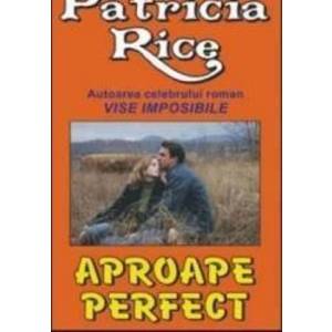 Aproape perfect - Patricia Rice imagine