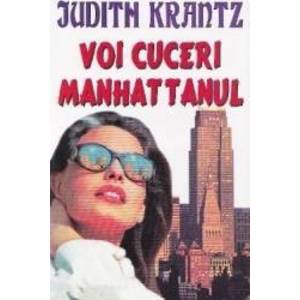 Voi cuceri Manhattanul - Judith Krantz imagine
