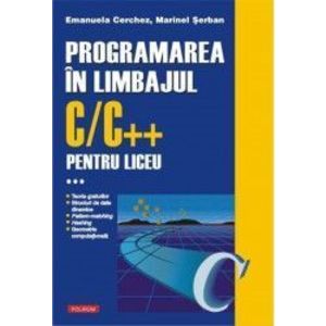Programarea in limbajul CC++ Pentru liceu III - Emanuela Cerchez Marinel Serban imagine