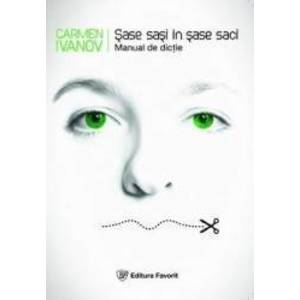 Sase Sasi In Sase Saci - Manual De Dictie - Carmen Ivanov imagine