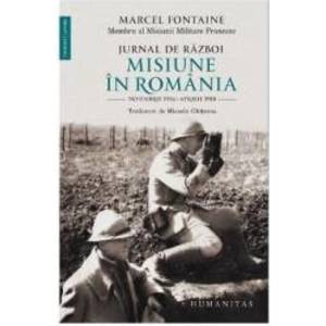 Jurnal de razboi Misiune in Romania - Marcel Fontaine imagine