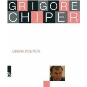 Opera poetica - Grigore Chiper imagine
