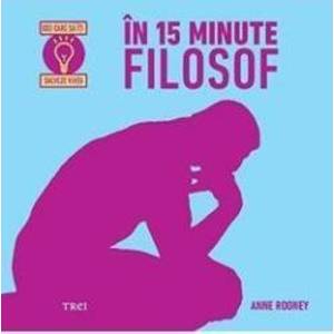 In 15 minute filosof - Anne Rooney imagine