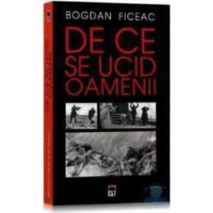 De ce se ucid oamenii - Bogdan Ficeac imagine