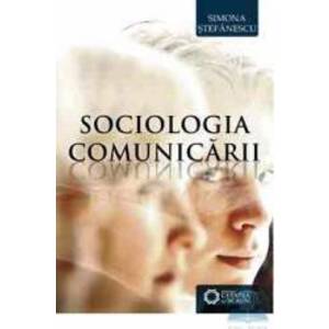 Sociologia comunicarii - Simona Stefanescu imagine