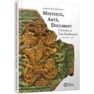Mestesug arta document. Cahlele din Tara Romaneasca secolele XIV - XVII - Maria-Venera Radulescu imagine
