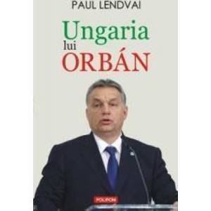 Ungaria lui Orban - Paul Lendvai imagine