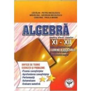 Algebra Cls 11-12 - Sinteze De Teorie. Exercitii Si Probleme - Catalin-Petru Nicolescu imagine