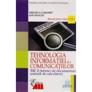 Manual tehnologia informatiei clasa 12 tic 2 si a comunicatiilor 2007 - Mihaela Garabet Ion Neacsu imagine