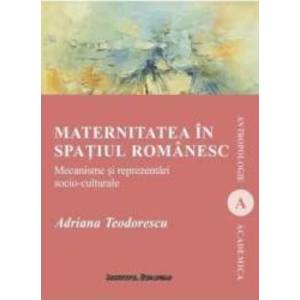 Maternitatea in spatiul romanesc | Adriana Teodorescu imagine