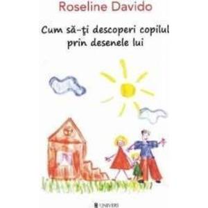Cum sa-ti descoperi copilul prin desenele lui - Roseline Davido imagine