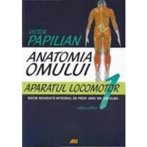 Anatomia omului 1 ed. 12 aparatul locomotor - Victor Papilian imagine