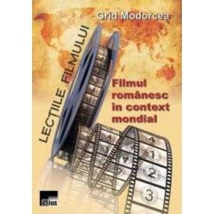 Lectiile filmului Filmul romanesc in context mondial - Grid Modorcea imagine