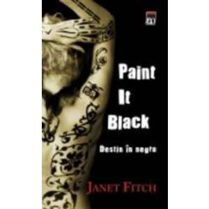 Paint it black. Destin in negru - Janet Fitch imagine