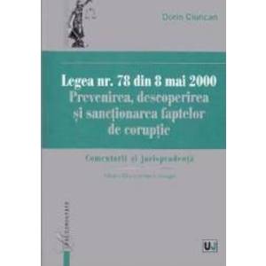 Legea nr.78 din 8 mai 2000 Prevenirea descoperirea si sanctionarea faptelor de coruptie - Dorin Ciuncan imagine