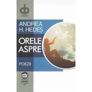 Orele aspre - Andrea H. Hedes imagine