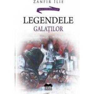 Legendele Galatilor - Zanfir Ilie imagine