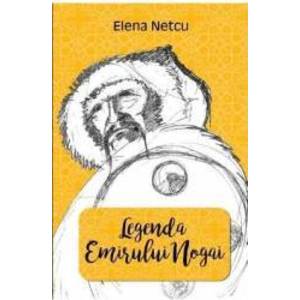 Legenda emirului Nogai - Elena Netcu imagine