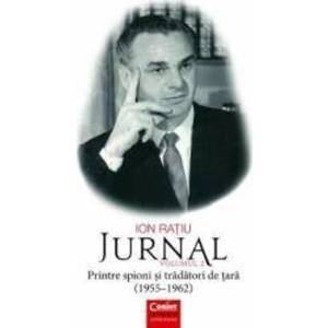 Jurnal Vol. 2 Printre spioni si tradatori de tara 1955-1962 - Ion Ratiu imagine